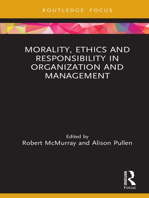 cover image of Morality, Ethics and Responsibility in Organization and Management